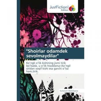 Shoirlar odamdek sevolmaydilar: Koʻngli oʻlik kishining jismi tirik boʻlsada, u oʻlik hisoblanur.Koʻngil siridan voqif kishi esa garchi oʻlsa ... voqif kishi esa garchi o¿lsa ham,tirik.
