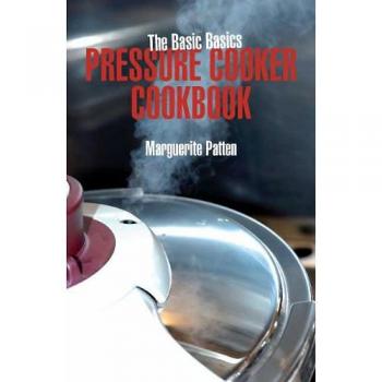 The Basic Basics Pressure Cooker Cookbook