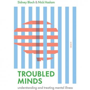 Troubled Minds understanding and treating mental illness