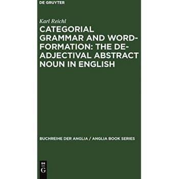 Categorial Grammar and Word-Formation: The De-adjectival Abstract Noun in English (Buchreihe der Anglia / Anglia Book Series, Band 22)