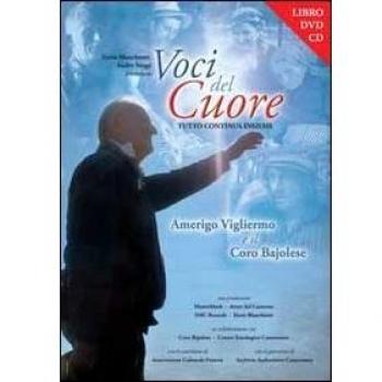 Voci del cuore. Amerigo Vigliermo e il coro Bajolese e DVD. Con CD Audio