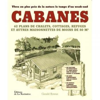 Les Cabanes: Construire sa maison de bois