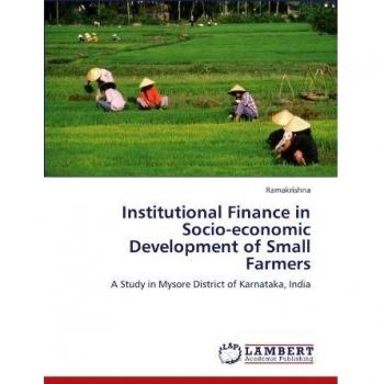 Institutional Finance in Socio-economic Development of Small Farmers: A Study in Mysore District of Karnataka, India