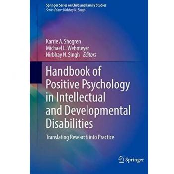 Handbook of Positive Psychology in Intellectual and Developmental Disabilities: Translating Research into Practice