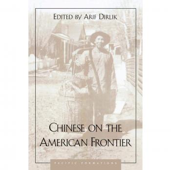Chinese on the American Frontier (Pacific Formations: Global Relations in Asian and Pacific Perspectives)