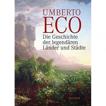 Die Geschichte der legendären Länder und Städte  -  Umberto Eco