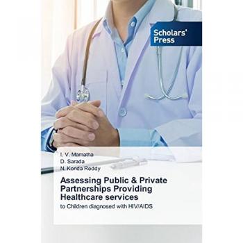 Mamatha, I. V.: Assessing Public & Private Partnerships Providing Healthcare services