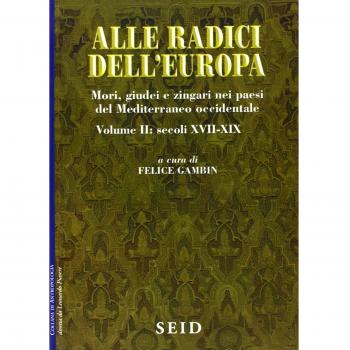 Alle radici dell'Europa. Mori, giudei e zingari nei paesi del Mediterraneo occidentale. Secoli XVII-XIX
