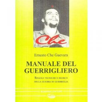 Manuale del guerrigliero. Regole, tecniche e segreti della guerra di guerriglia