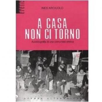 A casa non ci torno. Autobiografia di una comunista eretica
