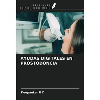 U D, Deepanker: AYUDAS DIGITALES EN PROSTODONCIA