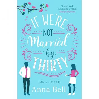 Anna Bell If We'Re Not Married By Thirty
