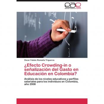 ¿Efecto Crowding-in o señalización del Gasto en Educación en Colombia?: Análisis de los niveles educativos y perfiles salariales para los individuos en Colombia, año 2008