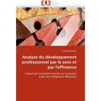 Analyse du développement professionnel par le sens et par l'efficience: Impact de la situation tutorale sur le pouvoir d'agir des enseignants débutants