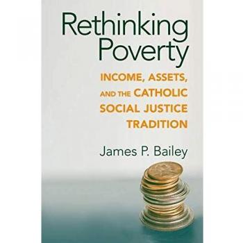 Rethinking Poverty: Income, Assets, and the Catholic Social Justice Tradition