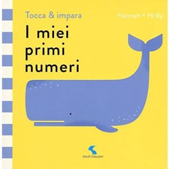 I miei primi numeri. Tocca & impara. Ediz. a colori