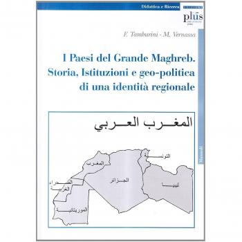 I paesi del grande Maghreb. Storia, istituzioni e geopolitica di una identità regionale