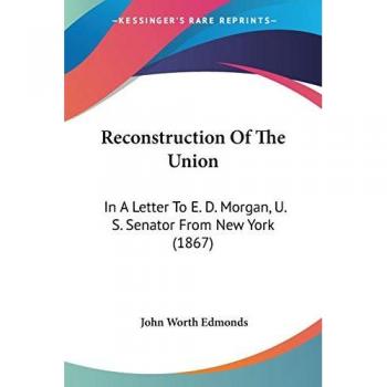 Reconstruction of the Union: A Letter to Senator E. D. Morgan (1867)