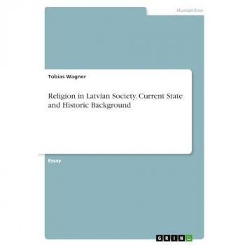 Religion in Latvian Society. Current State and Historic Background