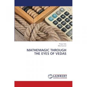 Vats, Pooja: MATHEMAGIC THROUGH THE EYES OF VEDAS