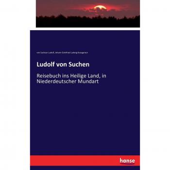 Ludolf von Suchen: Reisebuch ins Heilige Land, in Niederdeutscher Mundart