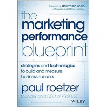 The Marketing Performance Blueprint : Strategies and Technologies to Build and Measure Business Success