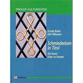 Schmiedeeisen in Tirol: Die Kunst Eisen zu formen