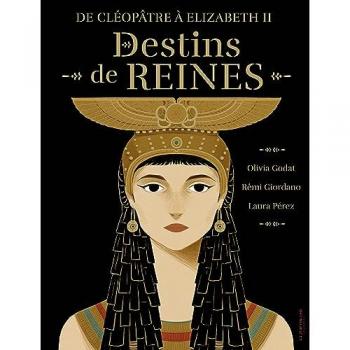 De ClÃ©opÃ¢tre Ã  Elisabeth 2, destins de reines
