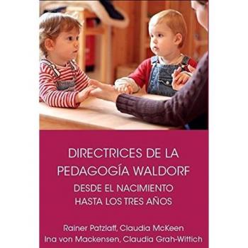 Directrices de la pedagogía Waldorf. Desde el nacimiento hasta los tres años
