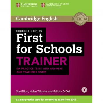 First for Schools Trainer for the revised exam. Six Practice Tests with Answers, teacher's notes and downloadable audio