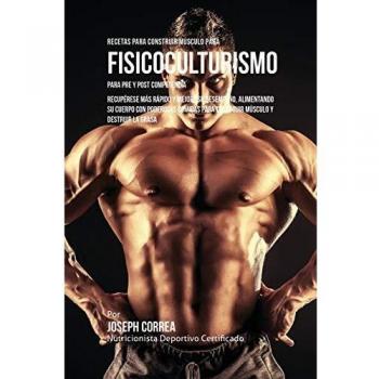Joseph Correa Recetas para Construir Músculo para Fisicoculturismo (Tapa blanda)