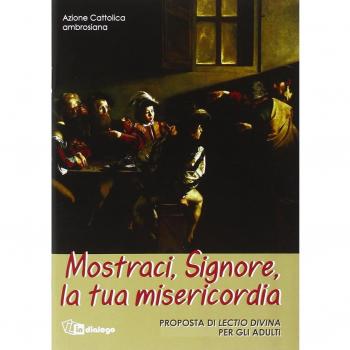Mostraci Signore la tua misericordia. Proposta di lectio divina per gli adulti