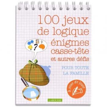 100 jeux de logique : Enigmes, casse-tête et autres défis