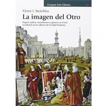 La imagen del Otro: Negros, judíos, musulmanes y gitanos en el arte occidental en los albores de la Edad Moderna (Tapa blanda).
