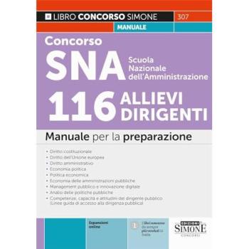 Concorso SNA Scuola Nazionale dell'Amministrazione. 116 allievi dirigenti. Manuale per la preparazione. Con espansione online