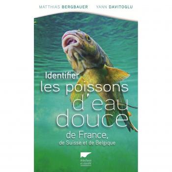Identifier les poissons d'eau douce de France: de Suisse et Belgique