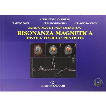 Diagnostica per immagini. Risonanza magnetica. Tavole teorico-pratiche