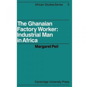 The Ghanaian Factory Worker: Industrial Man in Africa