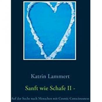 Sanft wie Schafe II: Auf der Suche nach Menschen mit Cosmic Consciousness