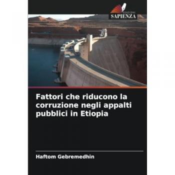 Gebremedhin, Haftom: Fattori che riducono la corruzione negli appalti pubblici in Etiopia