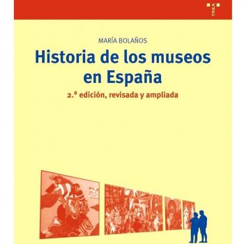 Historia de los museos en Espana/ History of Museums in Spain, Biblioteconomia Y Administracion Cultural