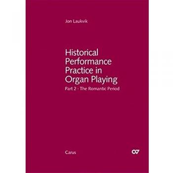 Historical Performance Practice in Organ Playing: Part 2. The Romantic Era