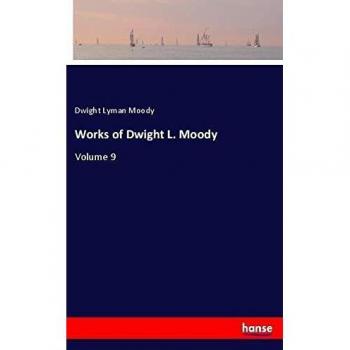 Works of Dwight L. Moody: Volume 9