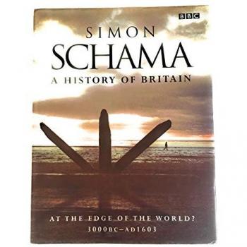Simon Schama The History Of Britain, Vol. 1: At The Edge Of The World?