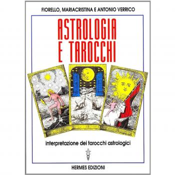 Astrologia e tarocchi. Interpretazione dei tarocchi astrologici