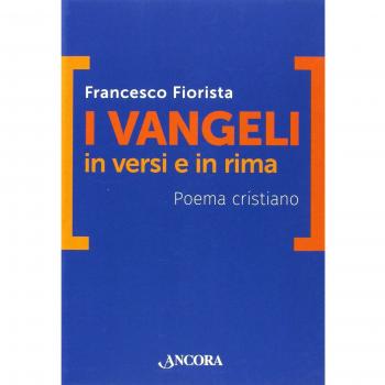 I vangeli in versi e in rima. Poema cristiano