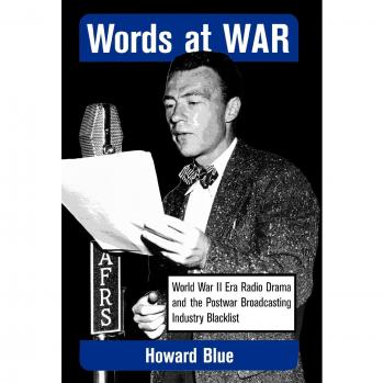 Words at War: World War II Era Radio Drama and the Postwar Broadcasting Industry Blacklist (Studies and Documentation in the History of Popular Entertainment, No. 5)