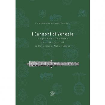 I cannoni di Venezia. Artiglieri della Serenissima da relitti e collezioni in Italia, Israele, Malta e Spagna