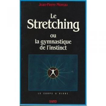 Jean-Pierre Moreau Le Stretching Ou La Gymnastique De L'Instinct (Le Corps À Vivre)