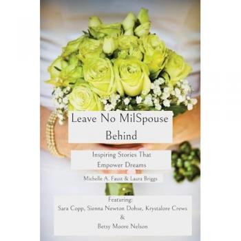 Leave No MilSpouse Behind. Inspiring Stories That Empower Dreams